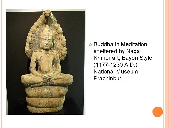  Buddha in Meditation, sheltered by Naga. Khmer art, Bayon Style (1177 -1230 A.