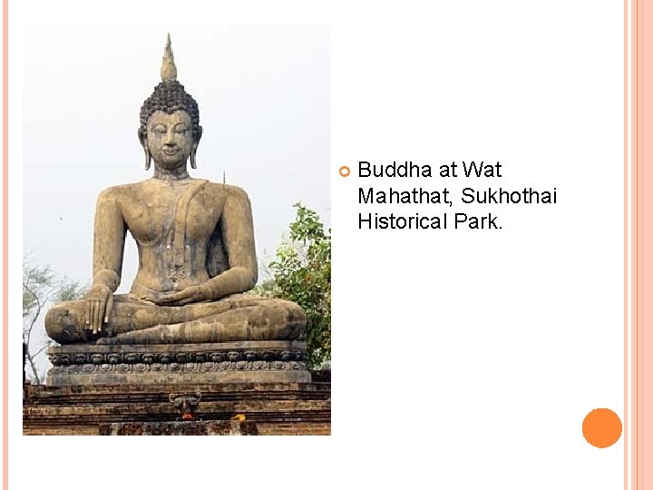  Buddha at Wat Mahathat, Sukhothai Historical Park. 