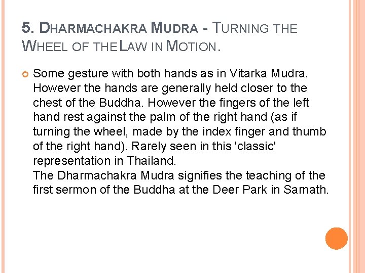 5. DHARMACHAKRA MUDRA - TURNING THE WHEEL OF THE LAW IN MOTION. Some gesture