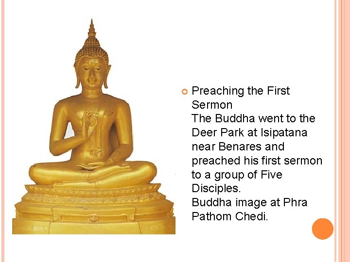  Preaching the First Sermon The Buddha went to the Deer Park at Isipatana