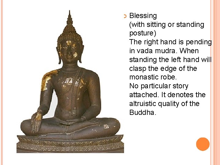  Blessing (with sitting or standing posture) The right hand is pending in vada