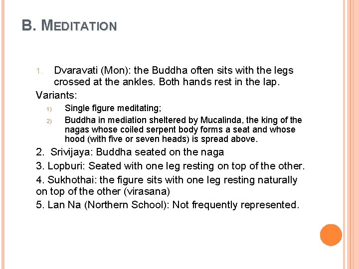 B. MEDITATION Dvaravati (Mon): the Buddha often sits with the legs crossed at the B. MEDITATION Dvaravati (Mon): the Buddha often sits with the legs crossed at the