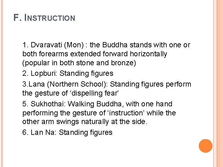 F. INSTRUCTION 1. Dvaravati (Mon) : the Buddha stands with one or both forearms