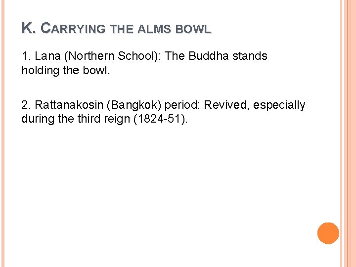 K. CARRYING THE ALMS BOWL 1. Lana (Northern School): The Buddha stands holding the