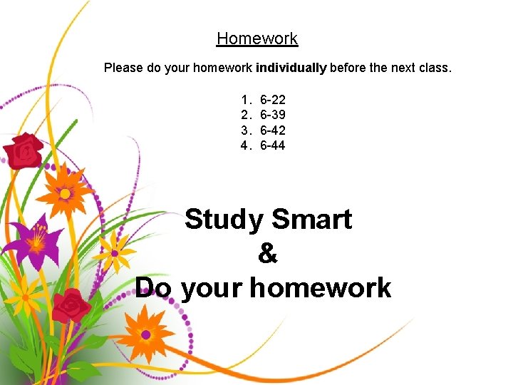 Homework Please do your homework individually before the next class. 1. 2. 3. 4.