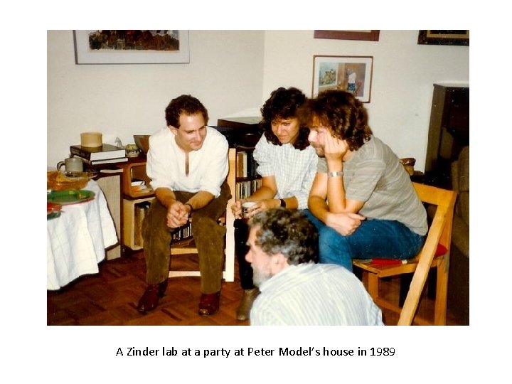 A Zinder lab at a party at Peter Model’s house in 1989 