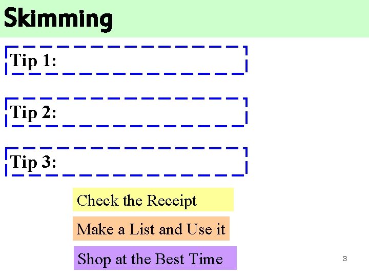 Skimming Tip 1: Tip 2: Tip 3: Check the Receipt Make a List and