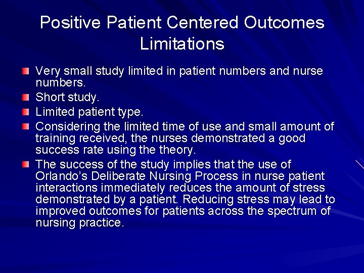 Positive Patient Centered Outcomes Limitations Very small study limited in patient numbers and nurse