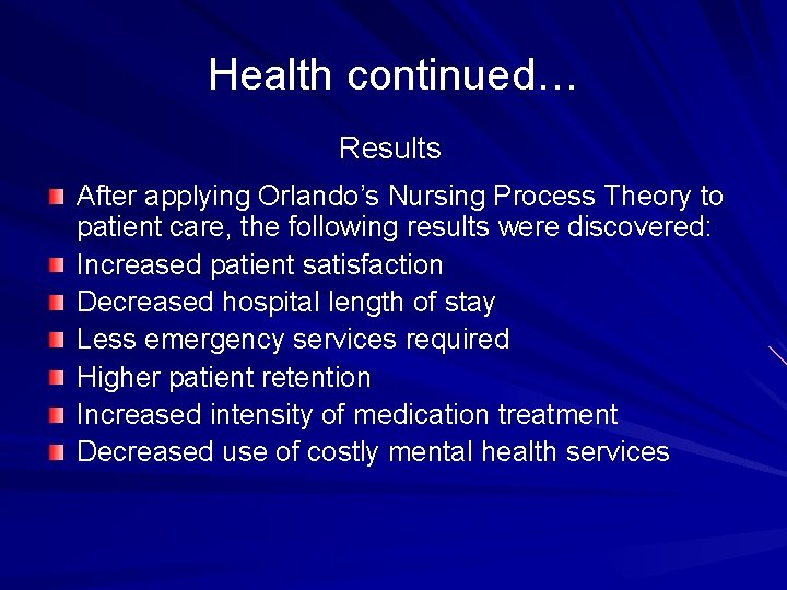 Health continued… Results After applying Orlando’s Nursing Process Theory to patient care, the following