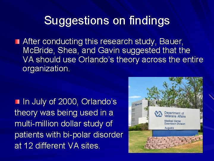 Suggestions on findings After conducting this research study, Bauer, Mc. Bride, Shea, and Gavin