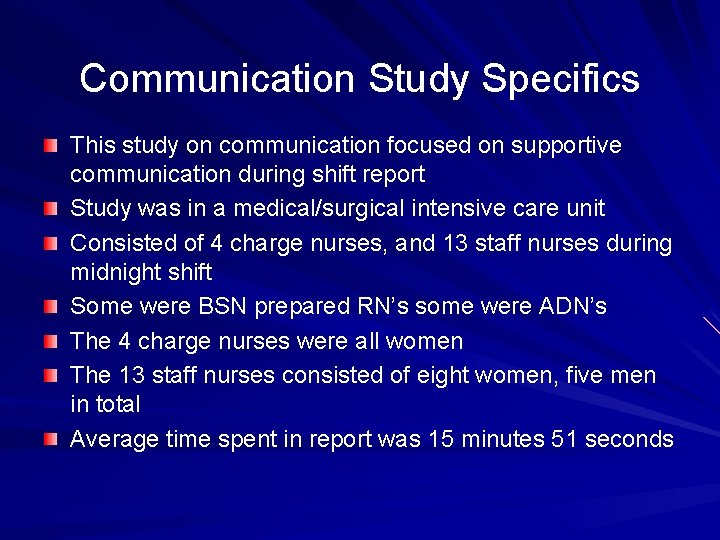 Communication Study Specifics This study on communication focused on supportive communication during shift report