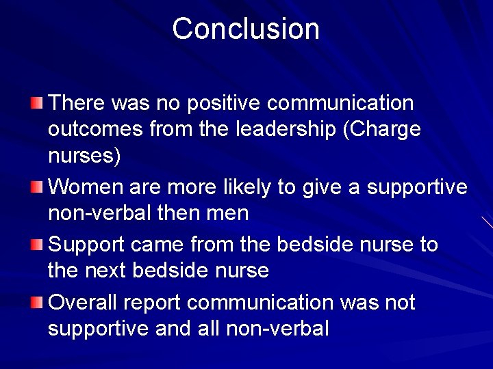 Conclusion There was no positive communication outcomes from the leadership (Charge nurses) Women are