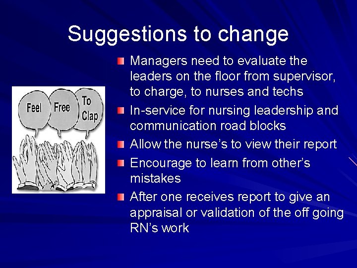 Suggestions to change Managers need to evaluate the leaders on the floor from supervisor,