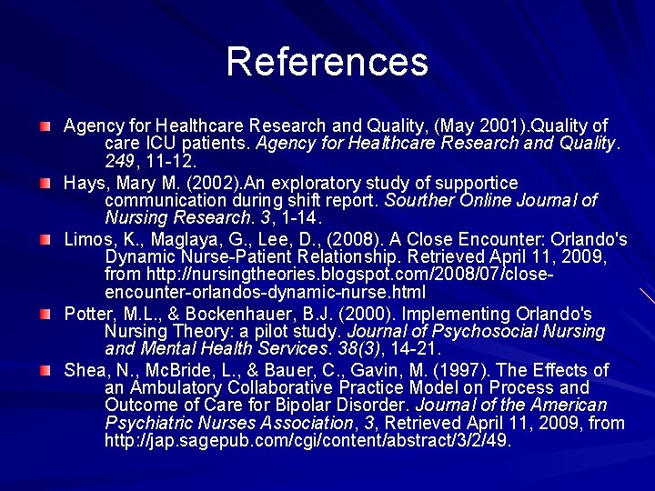 References Agency for Healthcare Research and Quality, (May 2001). Quality of care ICU patients.