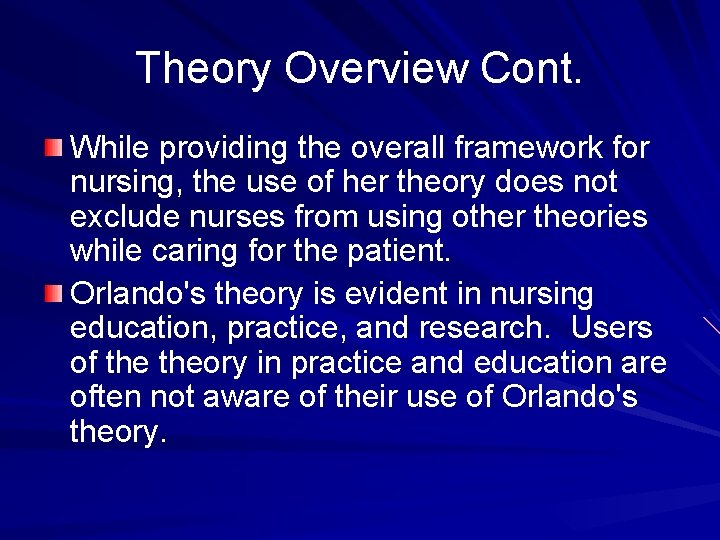 Theory Overview Cont. While providing the overall framework for nursing, the use of her