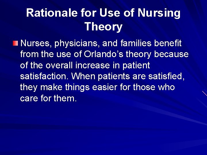 Rationale for Use of Nursing Theory Nurses, physicians, and families benefit from the use