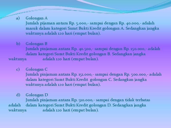 a) Golongan A Jumlah pijaman antara Rp. 5. 000, - sampai dengan Rp. 40.