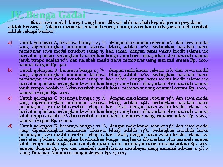 IV. Bunga Gadai Biaya sewa modal (bunga) yang harus dibayar oleh nasabah kepada perum