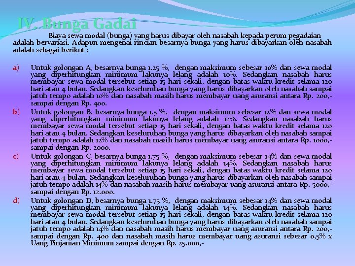 IV. Bunga Gadai Biaya sewa modal (bunga) yang harus dibayar oleh nasabah kepada perum