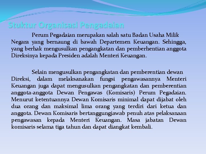 Stuktur Organisasi Pengadaian Perum Pegadaian merupakan salah satu Badan Usaha Milik Negara yang bernaung