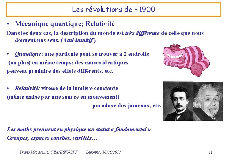 Les révolutions de ~1900 • Mécanique quantique; Relativité Dans les deux cas, la description