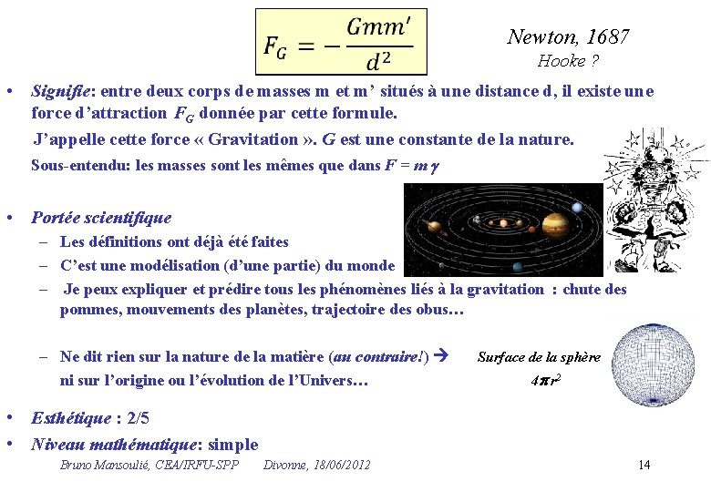  Newton, 1687 Hooke ? • Signifie: entre deux corps de masses m et