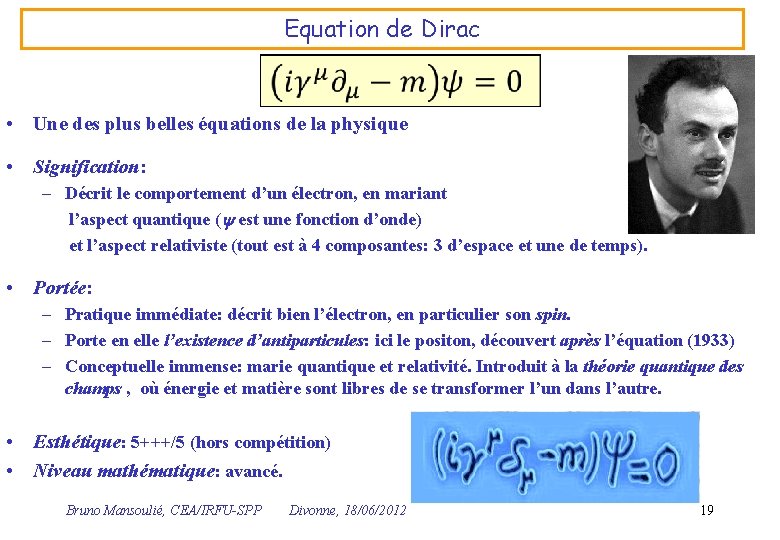 Equation de Dirac • Une des plus belles équations de la physique • Signification: