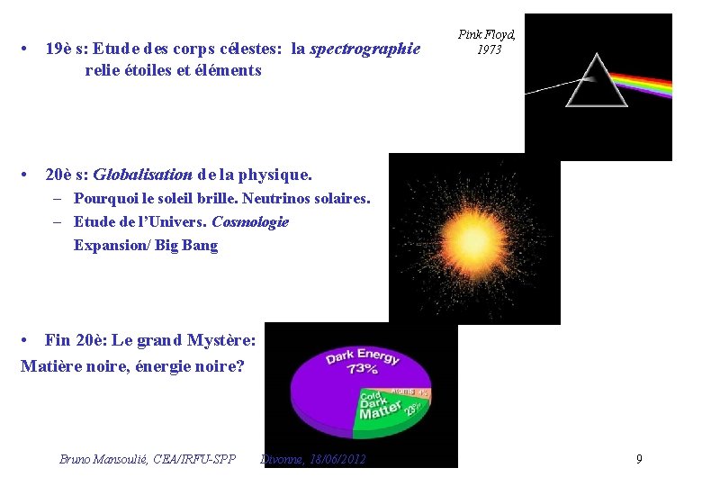  • 19è s: Etude des corps célestes: la spectrographie relie étoiles et éléments