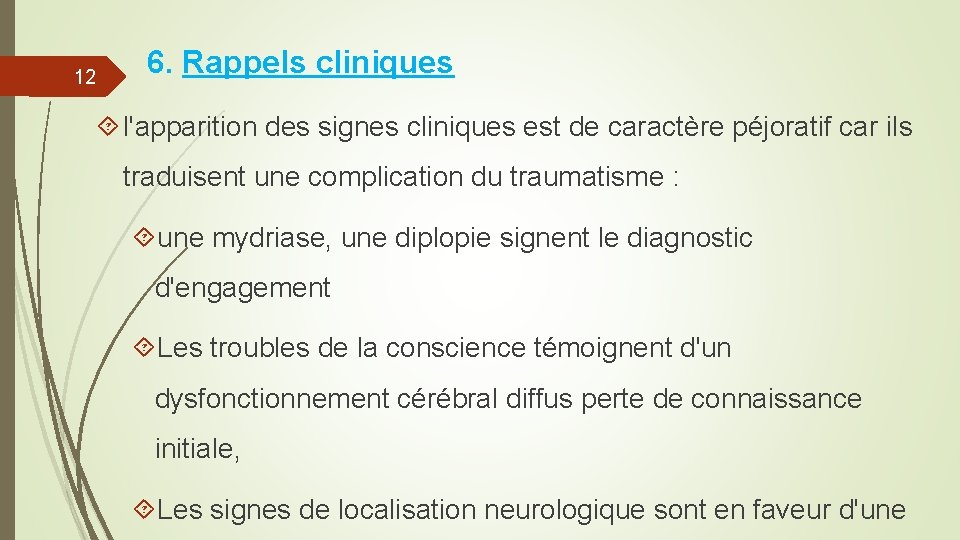 12 6. Rappels cliniques l'apparition des signes cliniques est de caractère péjoratif car ils