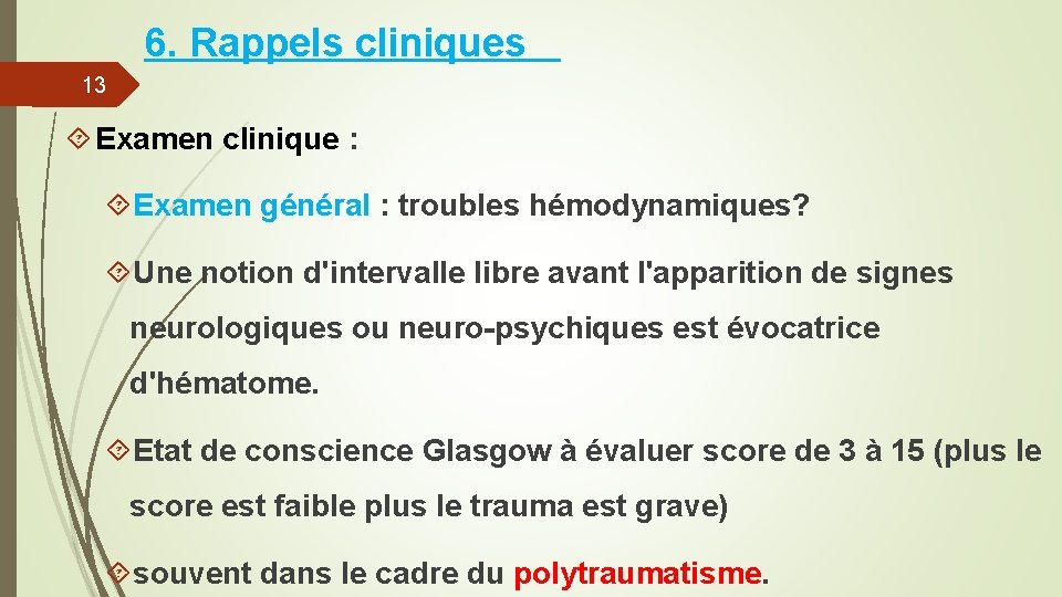 6. Rappels cliniques 13 Examen clinique : Examen général : troubles hémodynamiques? Une notion