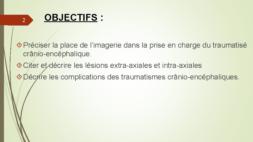 2 OBJECTIFS : Préciser la place de l’imagerie dans la prise en charge du 2 OBJECTIFS : Préciser la place de l’imagerie dans la prise en charge du