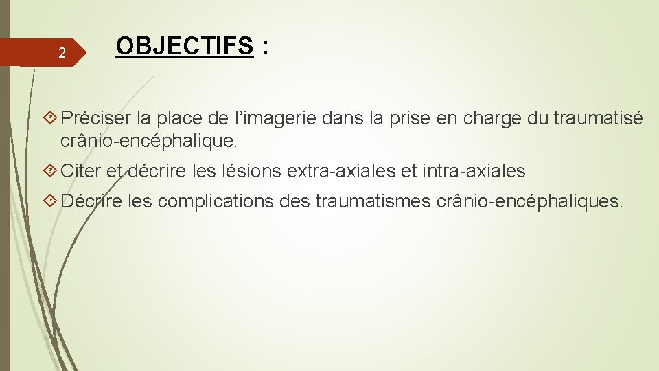 2 OBJECTIFS : Préciser la place de l’imagerie dans la prise en charge du