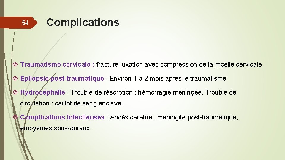 54 Complications Traumatisme cervicale : fracture luxation avec compression de la moelle cervicale Epilepsie