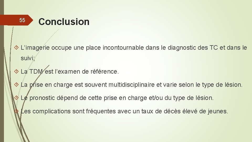 55 Conclusion L’imagerie occupe une place incontournable dans le diagnostic des TC et dans