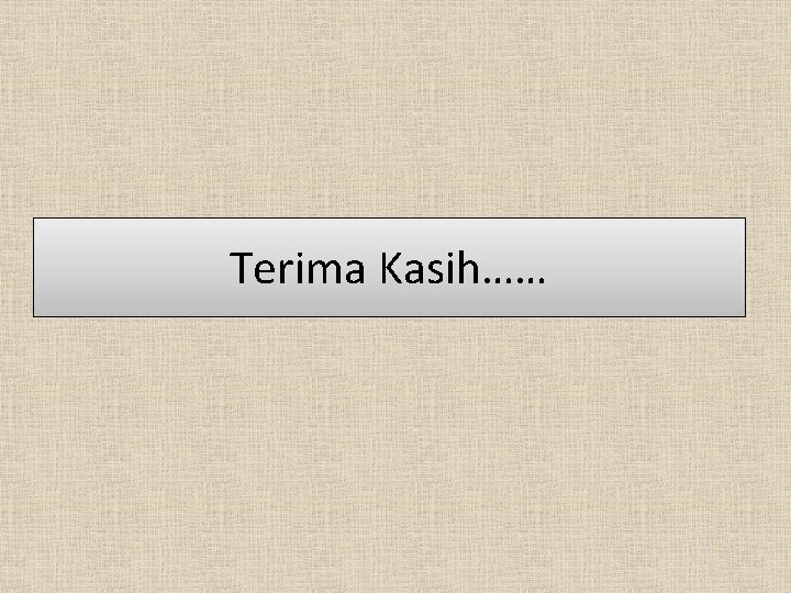 Terima Kasih…… 