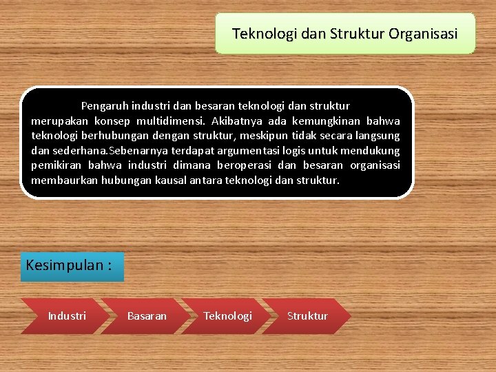 Teknologi dan Struktur Organisasi Pengaruh industri dan besaran teknologi dan struktur merupakan konsep multidimensi.