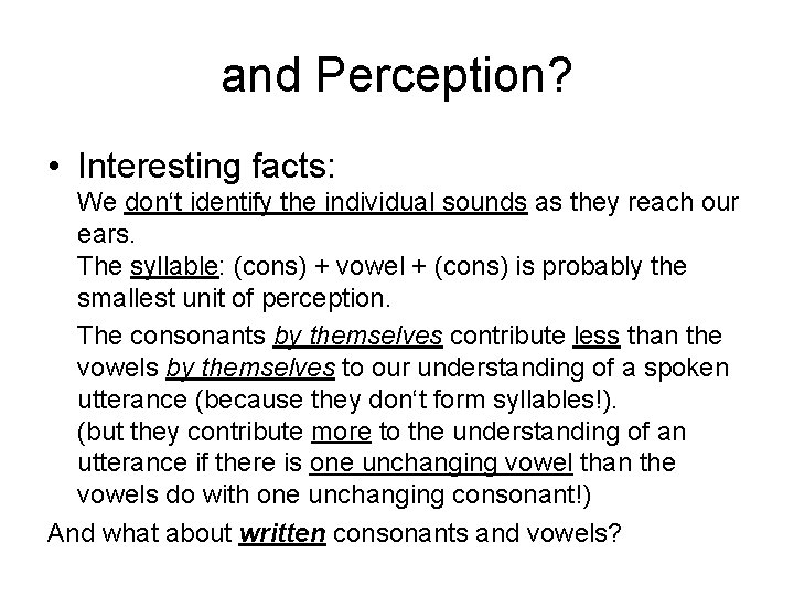 and Perception? • Interesting facts: We don‘t identify the individual sounds as they reach