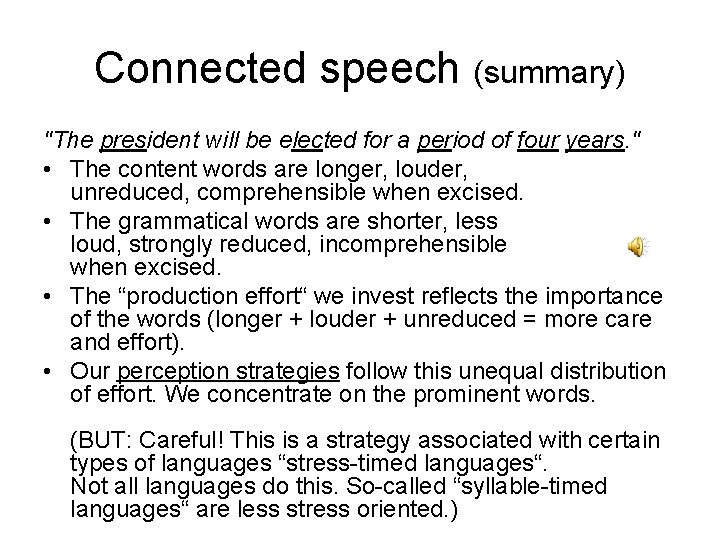 Connected speech (summary) "The president will be elected for a period of four years.