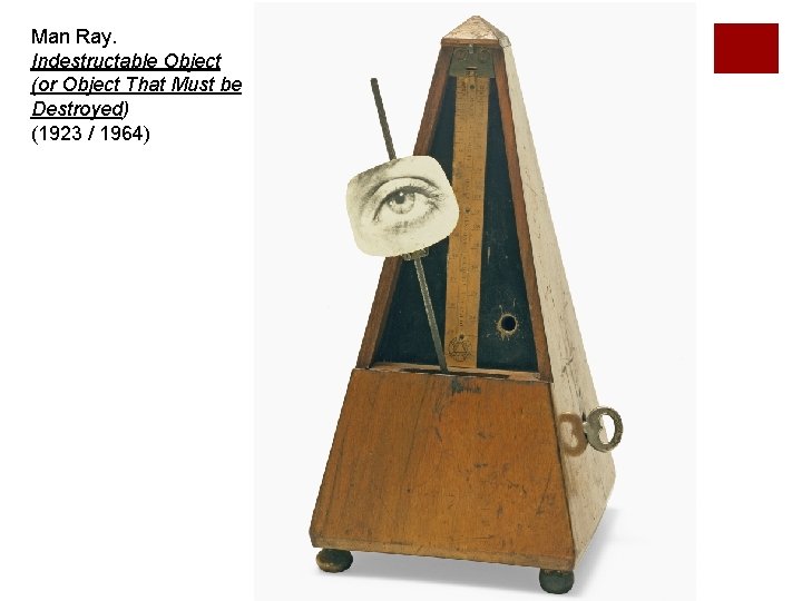Man Ray. Indestructable Object (or Object That Must be Destroyed) (1923 / 1964) 