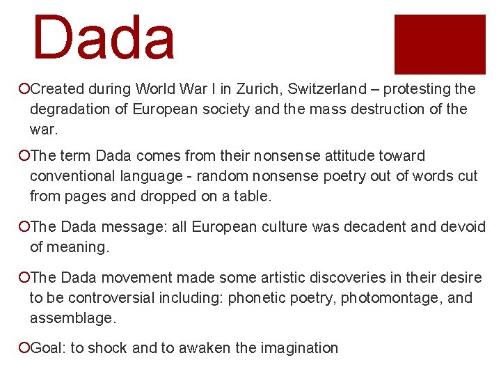 Dada ¡Created during World War I in Zurich, Switzerland – protesting the degradation of