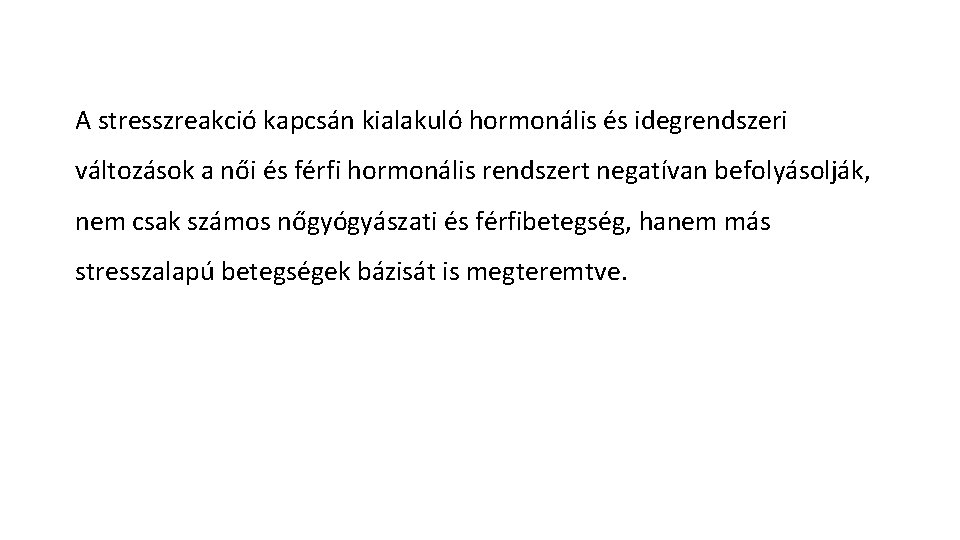 A stresszreakció kapcsán kialakuló hormonális és idegrendszeri változások a női és férfi hormonális rendszert