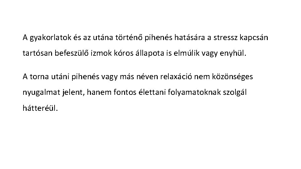 A gyakorlatok és az utána történő pihenés hatására a stressz kapcsán tartósan befeszülő izmok