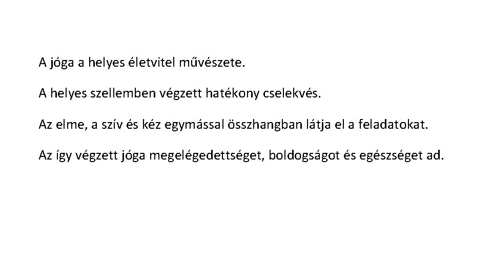 A jóga a helyes életvitel művészete. A helyes szellemben végzett hatékony cselekvés. Az elme,