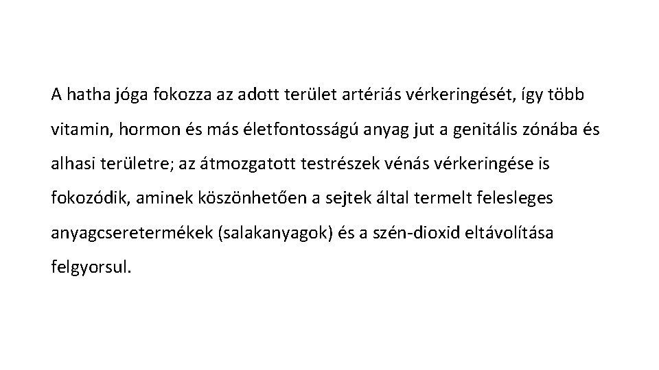 A hatha jóga fokozza az adott terület artériás vérkeringését, így több vitamin, hormon és