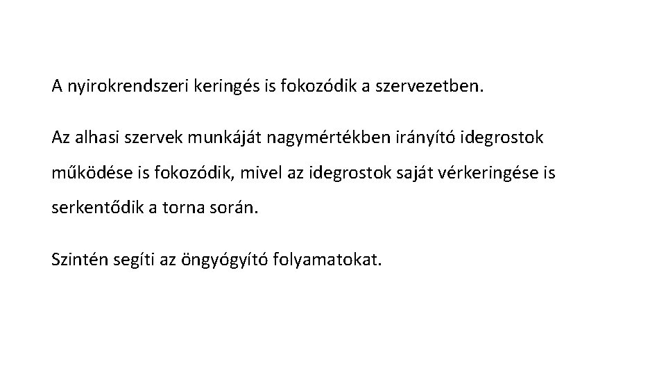 A nyirokrendszeri keringés is fokozódik a szervezetben. Az alhasi szervek munkáját nagymértékben irányító idegrostok