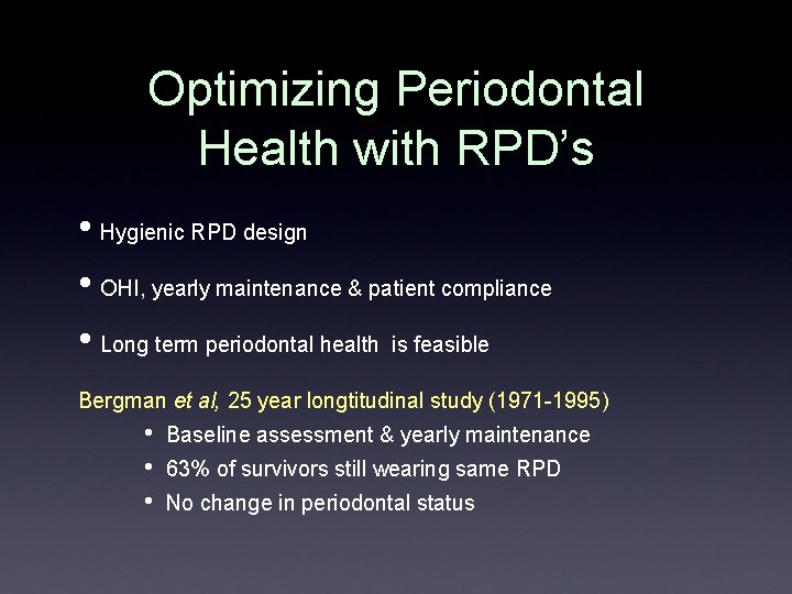 Optimizing Periodontal Health with RPD’s • Hygienic RPD design • OHI, yearly maintenance &