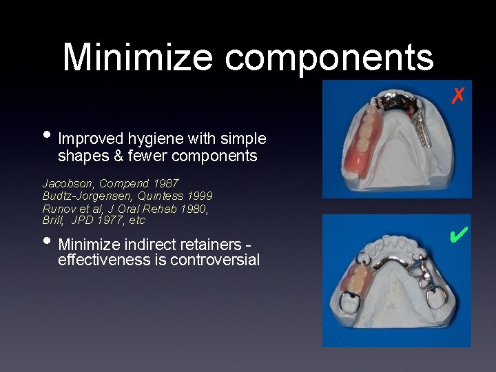 Minimize components ✗ • Improved hygiene with simple shapes & fewer components Jacobson, Compend