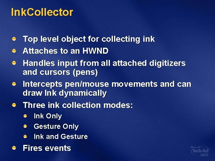 Ink. Collector Top level object for collecting ink Attaches to an HWND Handles input