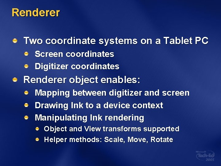 Renderer Two coordinate systems on a Tablet PC Screen coordinates Digitizer coordinates Renderer object