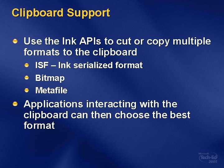 Clipboard Support Use the Ink APIs to cut or copy multiple formats to the